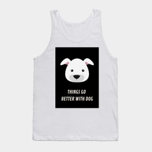 things go better with dog Tank Top